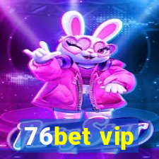 76bet vip